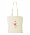 Torba na zakupy z sympatycznym hasłem - przesłaniem "spraw dziś, aby ludzie czuli się kochani"