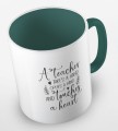 kolorowy kubek z hasłem - A teacher takes a hand, opens a mind and touches a heart - kolor ciemnozielony.jpg