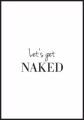 Czarno-biały plakat z tekstem "Let's get naked" - z białą ramką dookoła