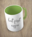 Jasnozielony kubek but first coffee