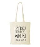 Torba bawełniana dziadku wnuki ci się udały