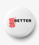 Button better together bacon