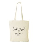 Torba bawełniana but first coffee