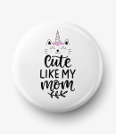 Button cute like my mom