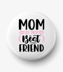 Button mom is my best friend