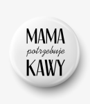 Button mama potrzebuje kawy