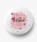 Button mama need coffee