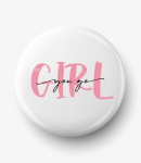 Button you go girl 01