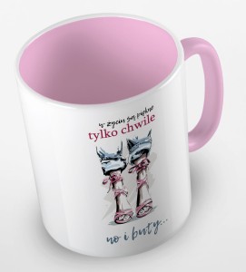 Kubek w życiu są piękne tylko chwile