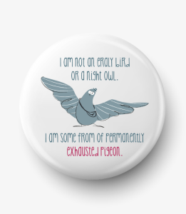 Button exhausted pigeon