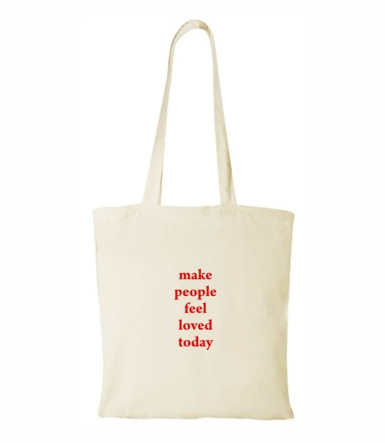 Torba na zakupy z sympatycznym hasłem - przesłaniem "spraw dziś, aby ludzie czuli się kochani"