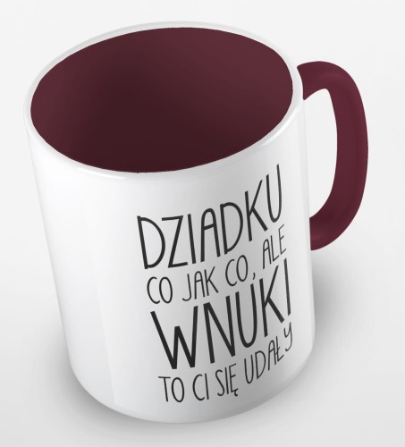 kolorowy kubek dziadku, co jak co, ale wnuki ci się udały - bordowy.jpg