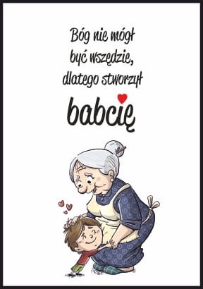 Plakat Bóg nie mógł być wszędzie, dlatego stworzył babcię - grafika na ścianę dla babci od wnuków