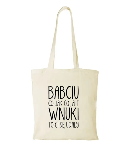 Torba bawełniana babciu wnuki ci się udały