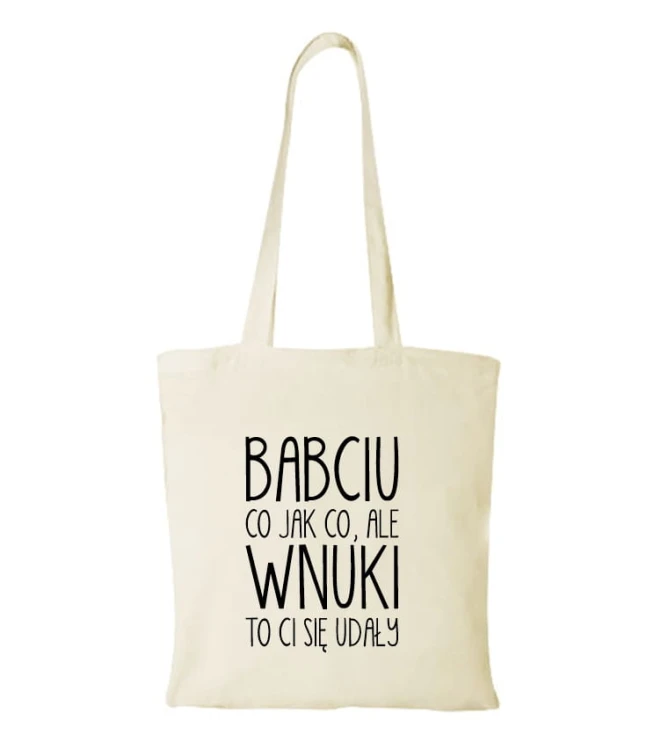 Torba bawełniana babciu wnuki ci się udały