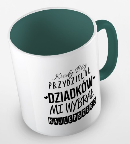 kolorowy kubek kiedy Bóg przydzielał Dziadków, mi wybrał najlepszego - ciemnozielony.jpg
