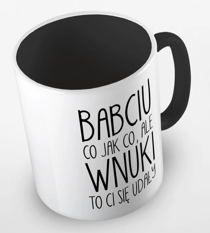 kolorowy kubek babciu, co jak co, ale wnuki ci się udały - czarny.jpg