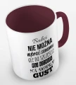 kolorowy kubek - babci nie można wybrać samemu, ale na szczeście mój Dziadek ma dobry gust - bordowy.jpg