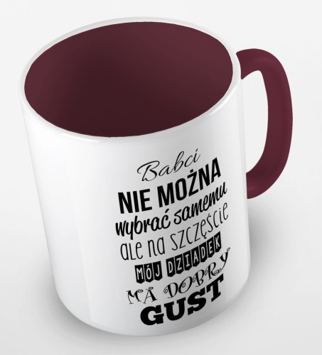 kolorowy kubek - babci nie można wybrać samemu, ale na szczeście mój Dziadek ma dobry gust - bordowy.jpg