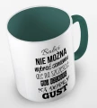 kolorowy kubek - babci nie można wybrać samemu, ale na szczeście mój Dziadek ma dobry gust - ciemnozielony.jpg