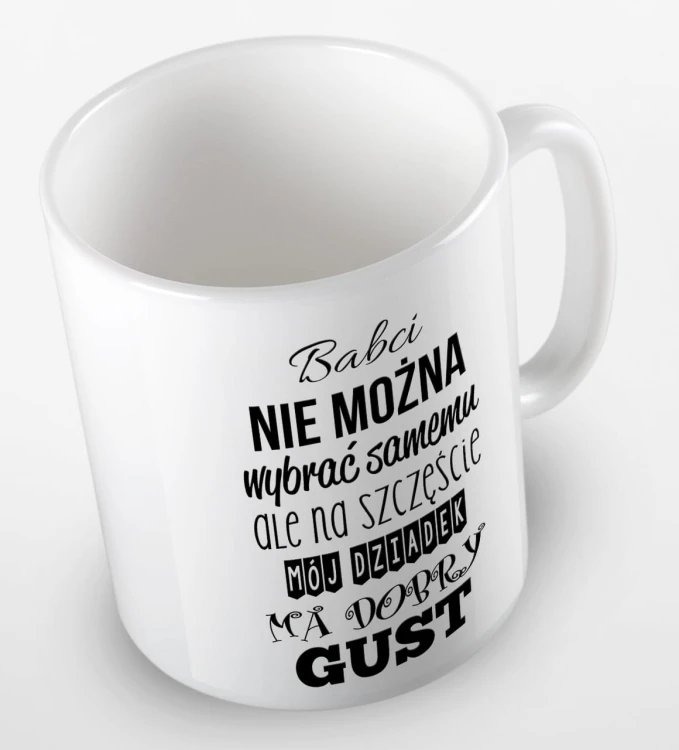 kolorowy kubek - babci nie można wybrać samemu, ale na szczeście mój Dziadek ma dobry gust - biały.jpg