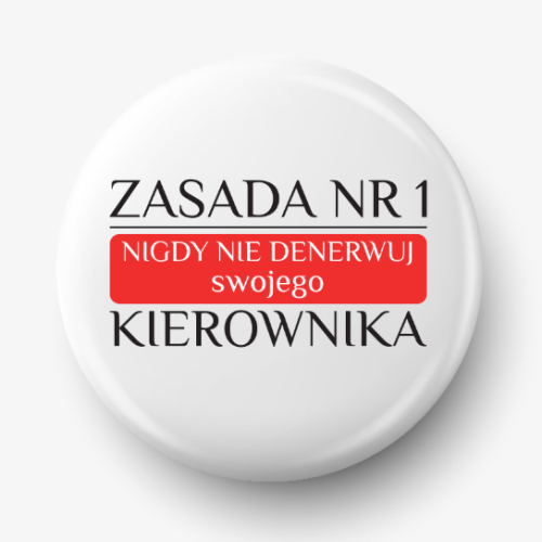 Button zasada nr 1 nie denerwuj kierownika