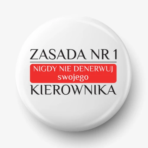 Button zasada nr 1 nie denerwuj kierownika