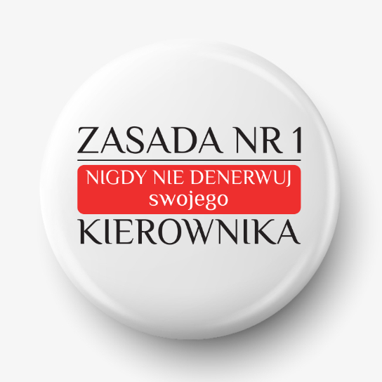 Button zasada nr 1 nie denerwuj kierownika