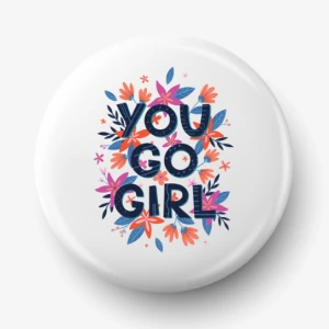 Button you go girl
