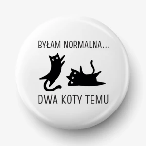 Button byłam normalna dwa koty temu