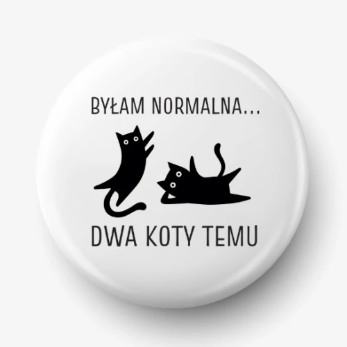 Button byłam normalna dwa koty temu