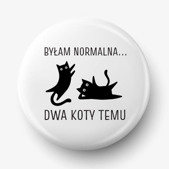Button byłam normalna dwa koty temu