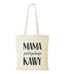 Torba bawełniana mama potrzebuje kawy