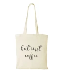Torba bawełniana but first coffee