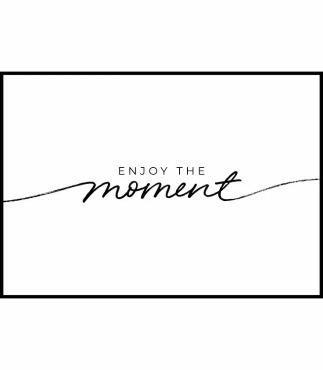 PLAK_695_enjoy_the_moment.jpg
