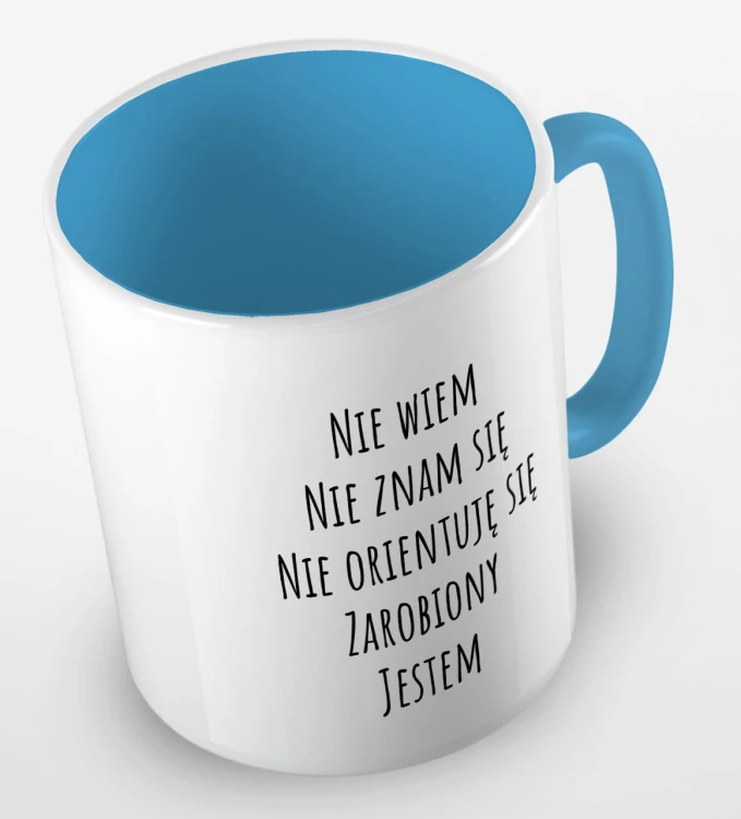 kolorowy kubek z hasłem nie wiem, nie znam się, nie orientuję się, zarobiony jestem - błękitny.jpg