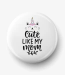 Button cute like my mom