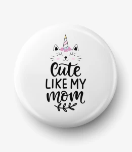 Button cute like my mom