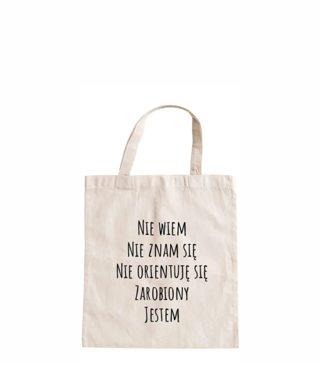 torba bawełniana z krótki uszami, z nadrukiem - nie wiem, nie znam się, nie orientuję, zarobiony jestem.jpg