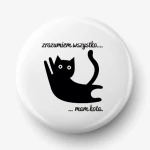 Button zrozumiem wszystko mam kota