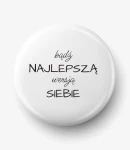 Button bądź najlepszą wersją siebie