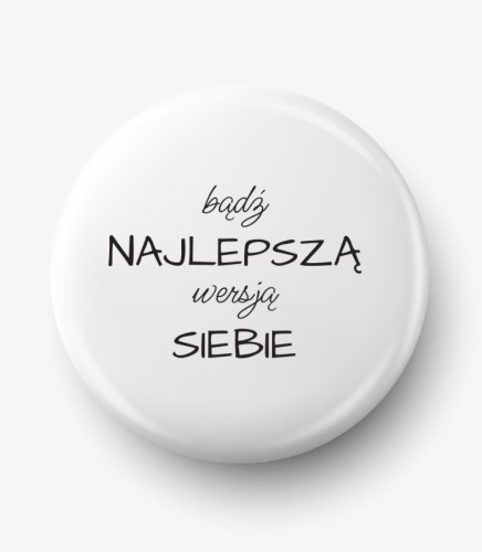 Button bądź najlepszą wersją siebie