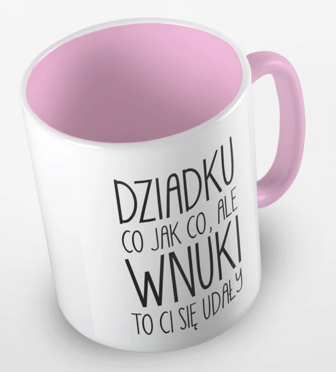 kolorowy kubek dziadku, co jak co, ale wnuki ci się udały - różowy.jpg