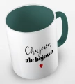kolorowy kubek - chujowo ale bojowo - kubek ciemnozielony.jpg