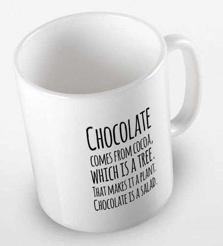 kolorowy kubek z hasłem - chocolate comes from cacoa, which is a tree. That makes is a plant. Chocolate is a salad - kolor biały.jpg