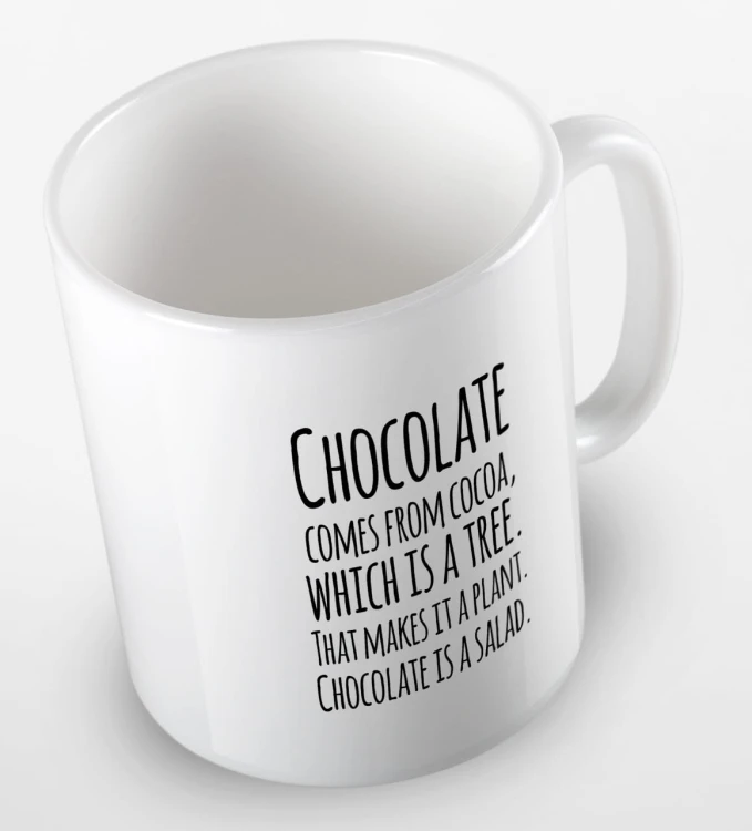 kolorowy kubek z hasłem - chocolate comes from cacoa, which is a tree. That makes is a plant. Chocolate is a salad - kolor biały.jpg