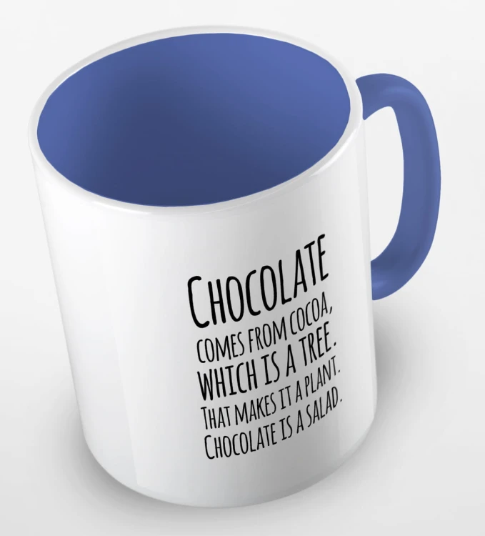 kolorowy kubek z hasłem - chocolate comes from cacoa, which is a tree. That makes is a plant. Chocolate is a salad - kolor niebieski.jpg