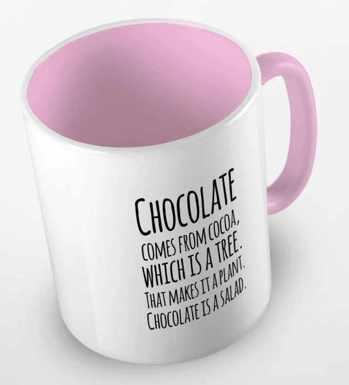 kolorowy kubek z hasłem - chocolate comes from cacoa, which is a tree. That makes is a plant. Chocolate is a salad - kolor różowy.jpg