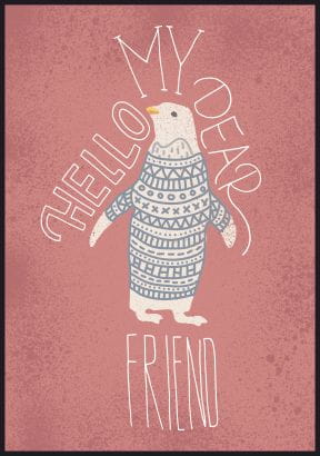 Plakat dla dziecka z pingwinem na rdzawym, rudawym tle. Obrazek z napisem "Hello my dear friend"