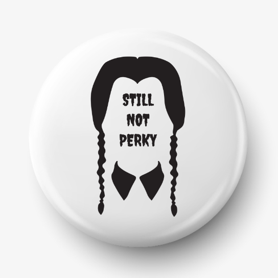 button_024_wednesday_still_not_perky.png